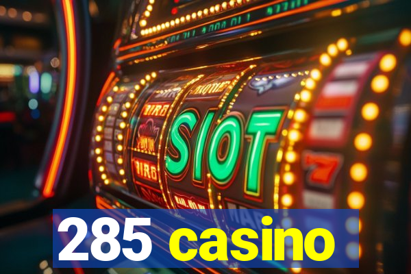 285 casino